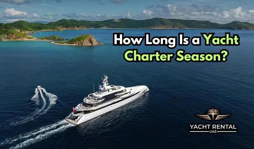 How Long Is a Yacht Charter Season